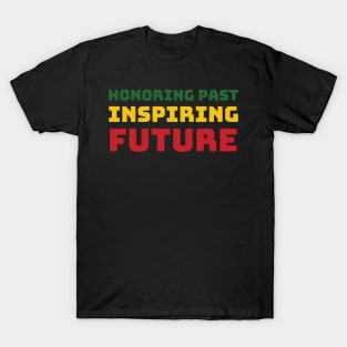 Honoring Past Inspiring Future T-Shirt